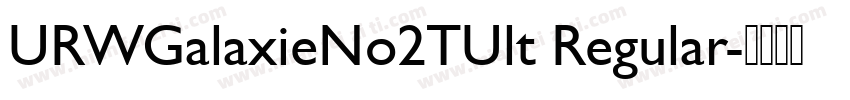 URWGalaxieNo2TUlt Regular字体转换